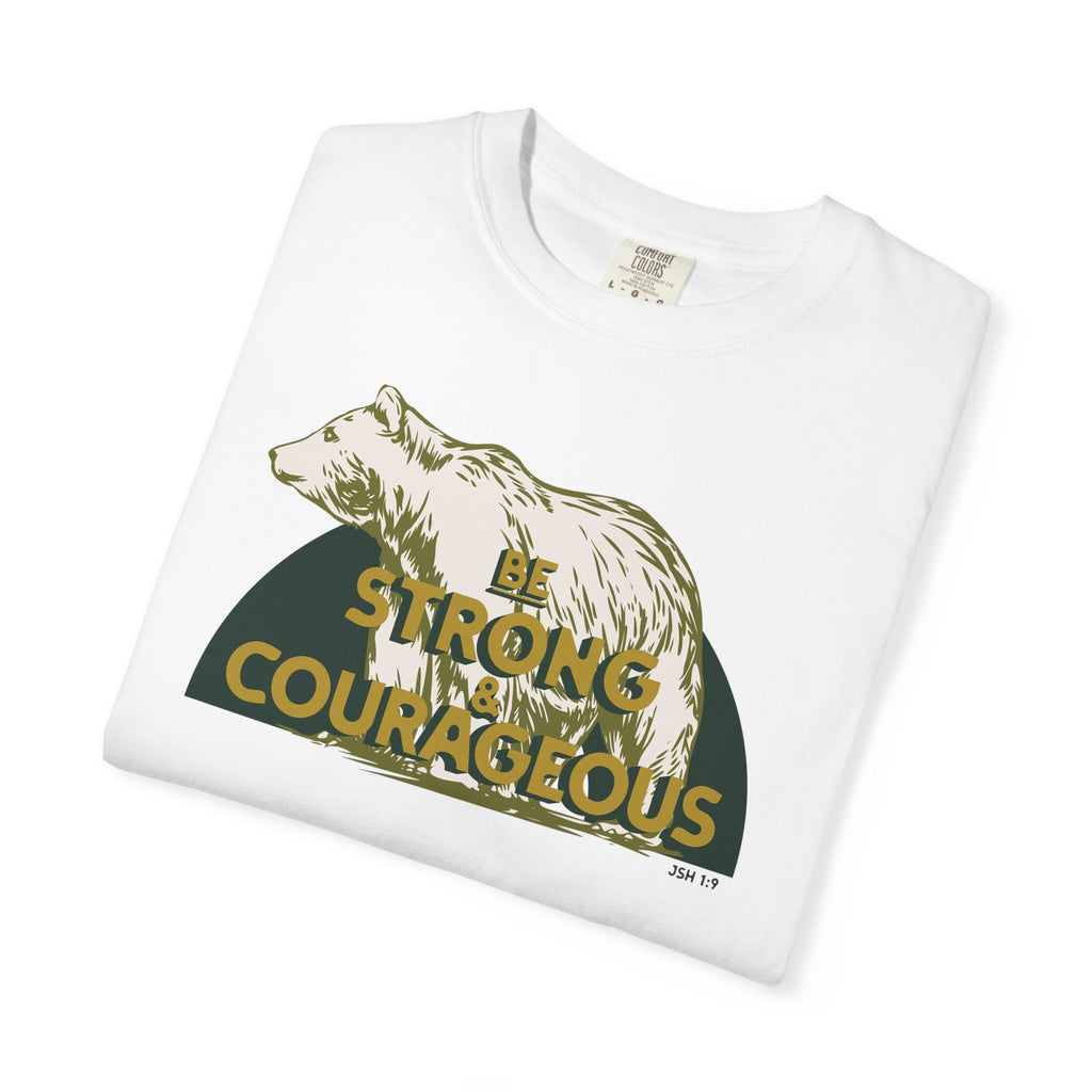 Be Strong and Courageous - Bear T-Shirt