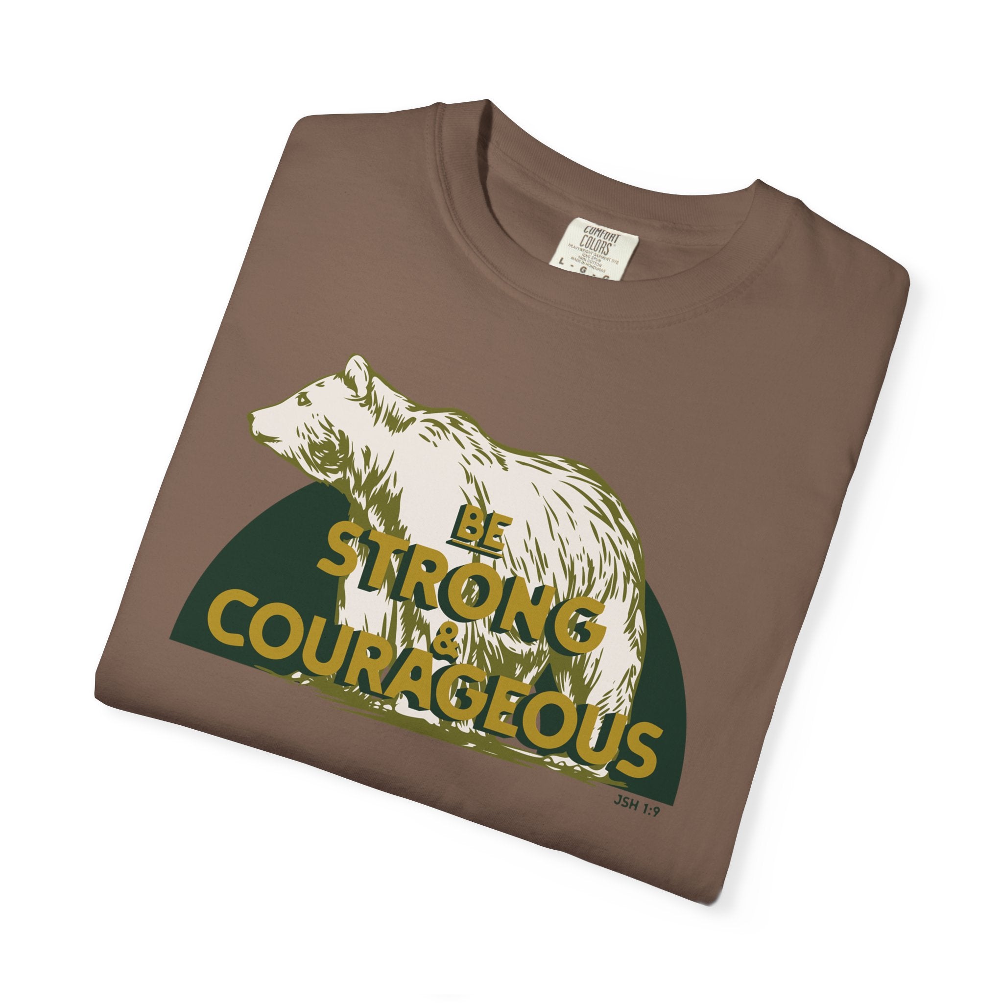 Be Strong and Courageous - Bear T-Shirt