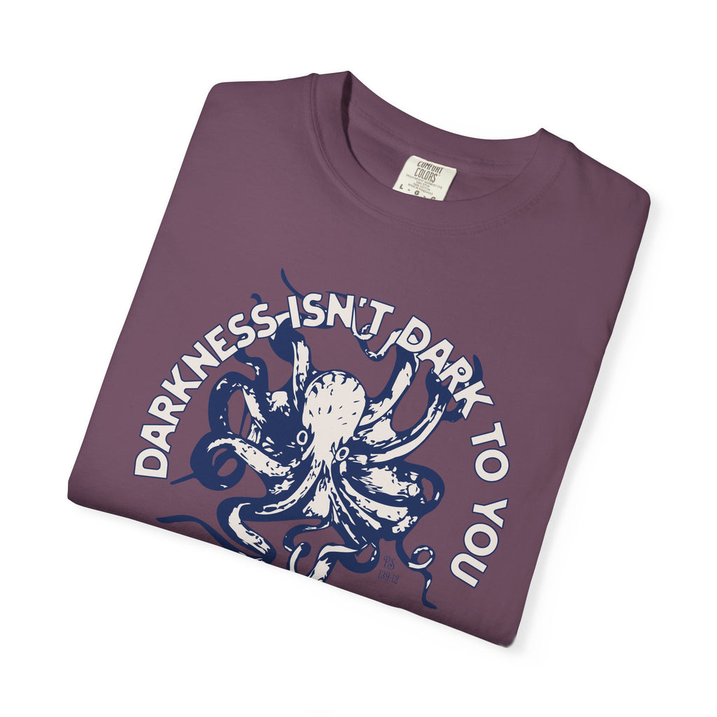 Darkness Is Not Dark to You - Octopus T-shirt